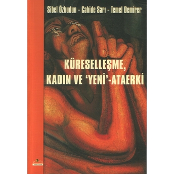 Küreselleşme Kadın Ve Yeni - Ataerki Derleme