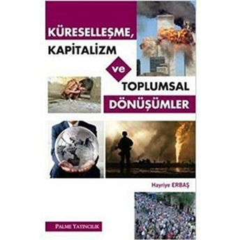 Küreselleşme Kapitalizm Ve Toplumsal Dönüşümler Hayriye Erbaş