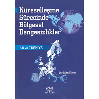 Küreselleşme Sürecinde Bölgesel Dengesizlikler Ab Ve Türkiye-Gülen Elmas