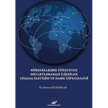 Küreselleşme Sürecinde Devletlerarası Ilişkiler Emine Kılıçaslan