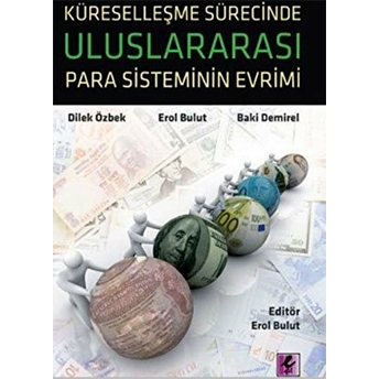 Küreselleşme Sürecinde Uluslararası Para Sisteminin Evrimi Erol Bulut