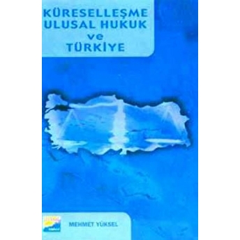 Küreselleşme Ulusal Hukuk Ve Türkiye Mehmet Yüksel