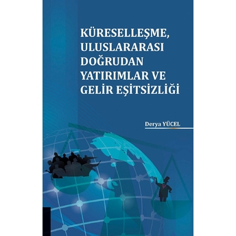 Küreselleşme Uluslararası Doğrudan Yatırımlar Ve Gelir Eşitsizliği