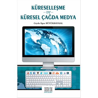 Küreselleşme Ve Küresel Çağda Medya Ceyda Ilgaz Büyükbaykal