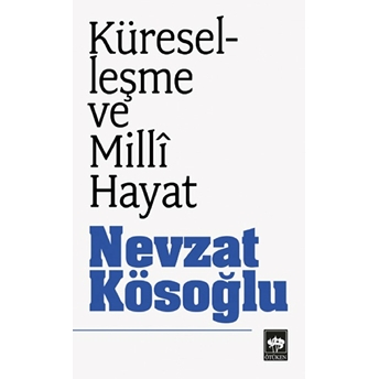 Küreselleşme Ve Milli Hayat Nevzat Kösoğlu