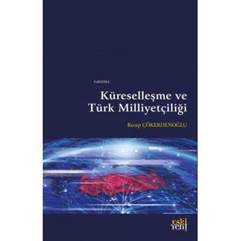 Küreselleşme Ve Türk Milliyetçiliği Recep Çökerdenoğlu