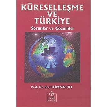 Küreselleşme Ve Türkiye Sorunlar Ve Çözümler Erol Iyibozkurt