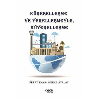 Küreselleşme Ve Yerelleşmeyle Küyerelleşme - Merve Atalay