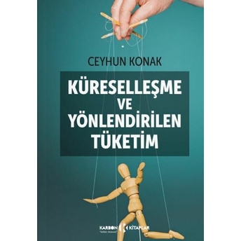 Küreselleşme Ve Yönlendirilen Tüketim Ceyhun Konak