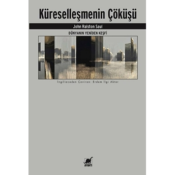 Küreselleşmenin Çöküşü John Ralston Saul