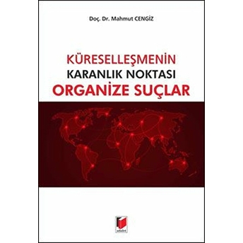 Küreselleşmenin Karanlık Noktası Organize Suçlar