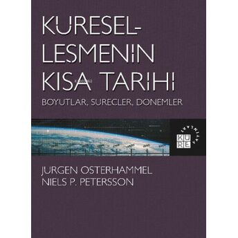 Küreselleşmenin Kısa Tarihi Boyutlar, Süreçler, Dönemler Jürgen Osterhammel