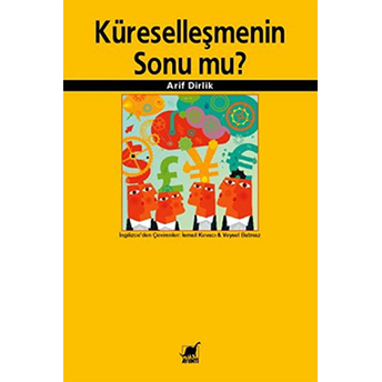 Küreselleşmenin Sonu Mu? Arif Dirlik