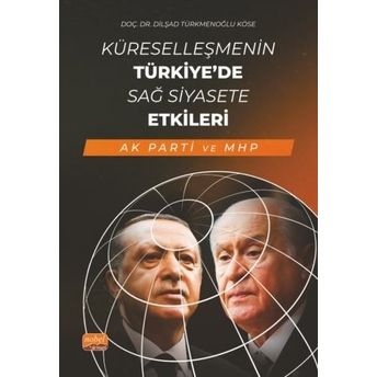 Küreselleşmenin Türkiye’de Sağ Siyasete Etkileri Dilşad Türkmenoğlu Köse