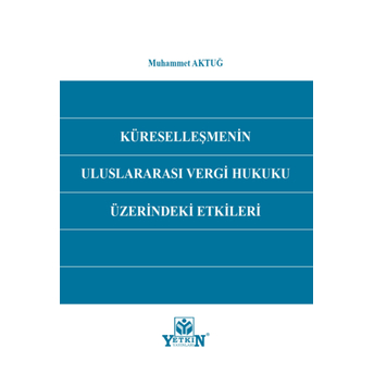 Küreselleşmenin Uluslararası Vergi Hukuku Üzerindeki Etkileri Muhammet Aktuğ