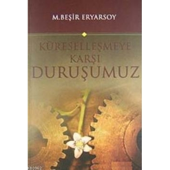 Küreselleşmeye Karşı Duruşumuz M. Beşir Eryarsoy