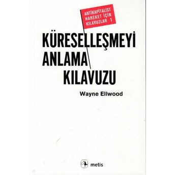 Küreselleşmeyi Anlama Kılavuzu Wayne Ellwood