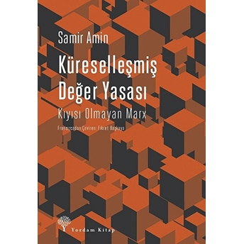 Küreselleşmiş Değer Yasası-Kıyısı Olmayan Marx Samir Amin