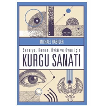 Kurgu Sanatı : Senaryo Roman Öykü Ve Oyun Için Michael Rabiger