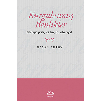 Kurgulanmış Benlikler Otobiyografi, Kadın, Cumhuriyet Nazan Aksoy