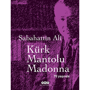 Kürk Mantolu Madonna 70 Yaşında Sabahattin Ali