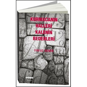 Kurmacanın Halleri Kalenin Bedenleri Yavuz Demir