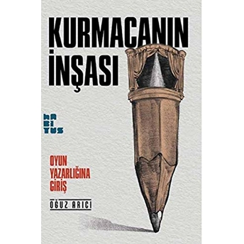 Kurmacanın Inşası - Oyun Yazarlığına Giriş Oğuz Arıcı