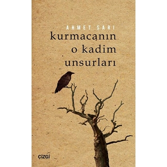 Kurmacanın O Kadim Unsurları Ahmet Sarı