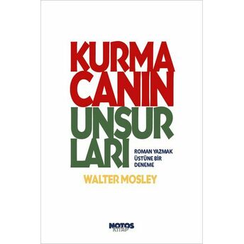 Kurmacanın Unsurları - Roman Yazmak Üstüne Bir Deneme Walter Mosley