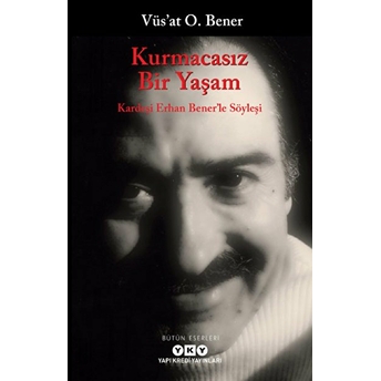 Kurmacasız Bir Yaşam Vüs'at O. Bener