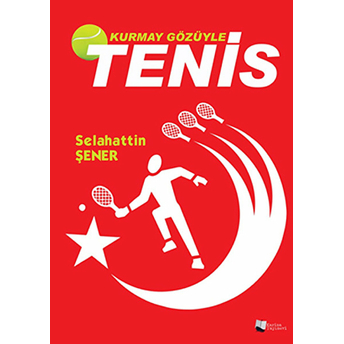 Kurmay Gözüyle Tenis-Selahattin Şener