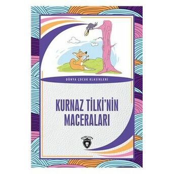 Kurnaz Tilkinin Maceraları Dünya Çocuk Klasikleri (7-12 Yaş)