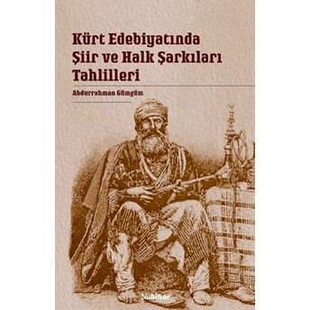 Kürt Edebiyatında Şiir Ve Halk Şarkıları Tahlilleri Abdurrahman Gümgüm