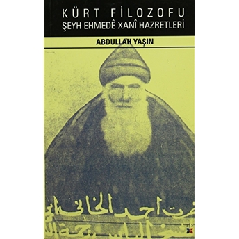 Kürt Filozofu Şeyh Ehmede Xani Hazretleri Abdullah Yaşın