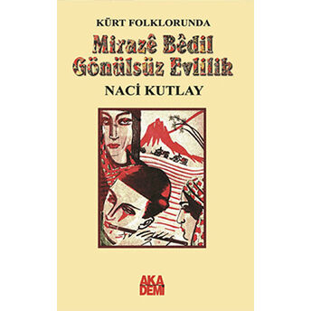 Kürt Folklorunda Miraze Bedil Gönülsüz Evlilik Naci Kutlay