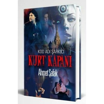 Kurt Kapanı Kod Adı Şarkıcı Ahmet Şafak