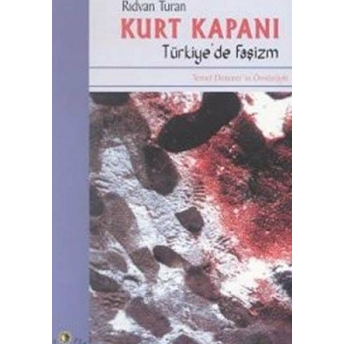 Kurt Kapanı Türkiye’de Faşizm Rıdvan Turan