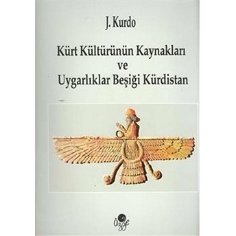 Kürt Kültürünün Kaynakları Ve Uygarlıklar Beşiği Kürdistan J. Kurdo