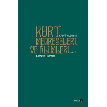 Kürt Medreseleri Ve Alimleri 3. Cilt - Cami Ve Hücreler Kadri Yıldırım