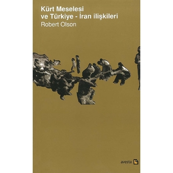 Kürt Meselesi Ve Türkiye - Iran Ilişkileri Robert Olson