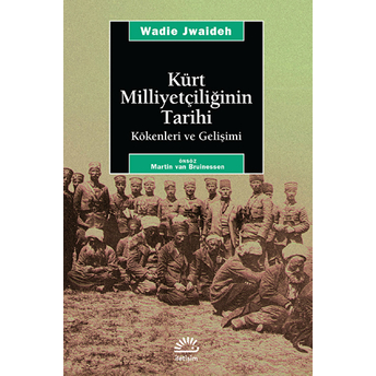 Kürt Milliyetçiliğinin Tarihi Kökenleri Ve Gelişimi Wadie Jwaideh