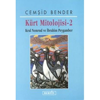 Kürt Mitolojisi - 2 Kral Nemrud Ve Ibrahim Peygamber Cemşid Bender