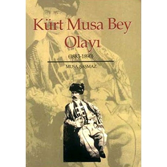 Kürt Musa Bey Olayı Musa Şaşmaz