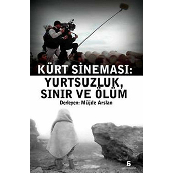 Kürt Sineması: Yurtsuzluk, Sınır Ve Ölüm Müjde Arslan