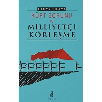 Kürt Sorunu Ve Milliyetçi Körleşme Rıdvan Kaya