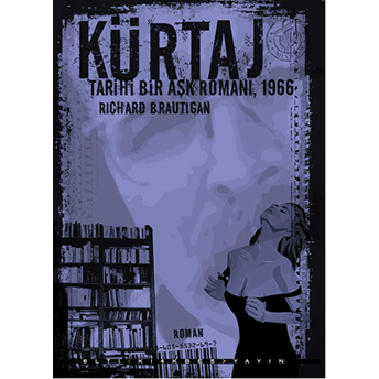 Kürtaj - Tarihi Bir Aşk Romanı 1966 Richard Brautigan