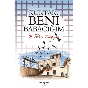 Kurtar Beni Babacığım - F. Fikri Türkmen