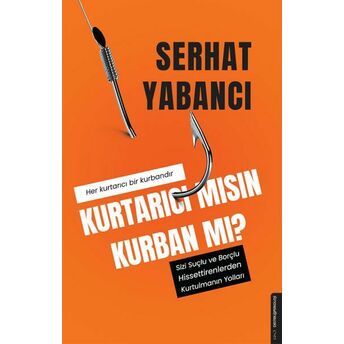 Kurtarıcı Mısın Kurban Mı? Serhat Yabancı