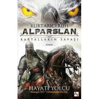 Kurtarıcı Ruh Alparslan - Kartalların Savaşı Hayati Yolcu