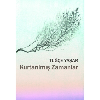 Kurtarılmış Zamanlar Tuğçe Yaşar